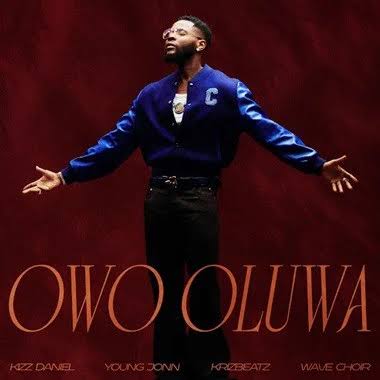 Kizz Daniel - Owo Oluwa feat. Young Jonn, Krizbeatz & Wave Choir cover art